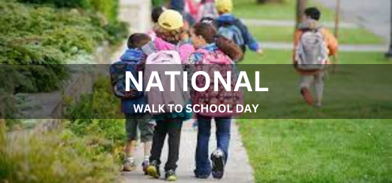 NATIONAL WALK TO SCHOOL DAY  [नेशनल वॉक टू स्कूल दिवस]